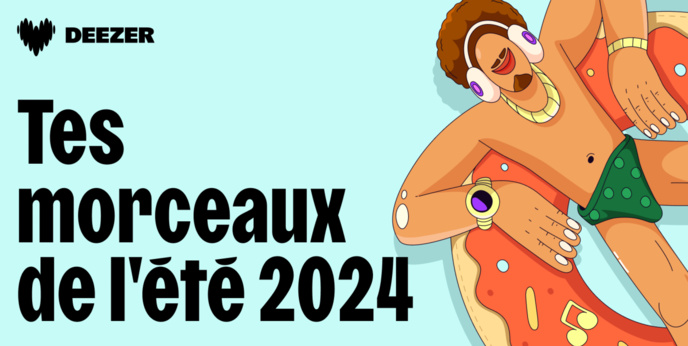 Deezer invite ses utilisateurs à redécouvrir leurs titres les plus écoutés cet été Deezer invite ses utilisateurs à redécouvrir leurs titres les plus écoutés cet été