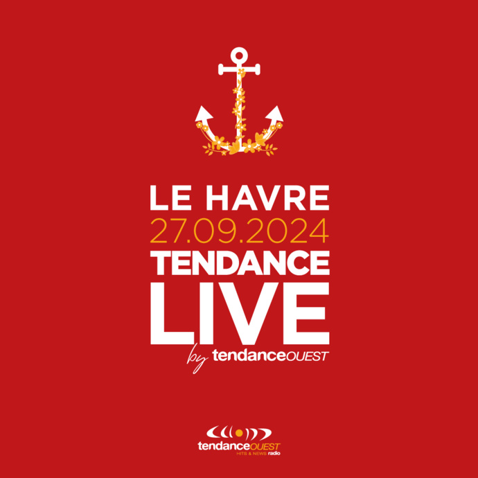 Tendance Ouest : un "Tendance Live" au Havre Tendance Ouest : un "Tendance Live" au Havre