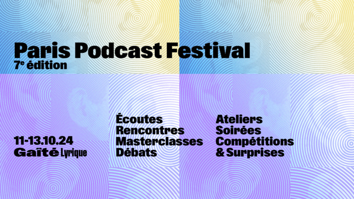 Le Paris Podcast Festival dévoile sa programmation Le Paris Podcast Festival dévoile sa programmation