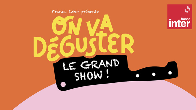 France Inter régale avec "On va déguster, le Grand Show" France Inter régale avec "On va déguster, le Grand Show"