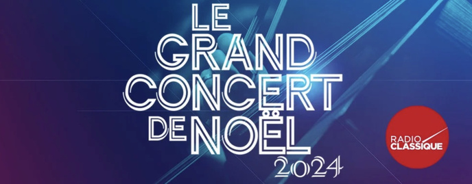 Radio Classique prépare "Le Grand concert de Noël" Radio Classique prépare "Le Grand concert de Noël"
