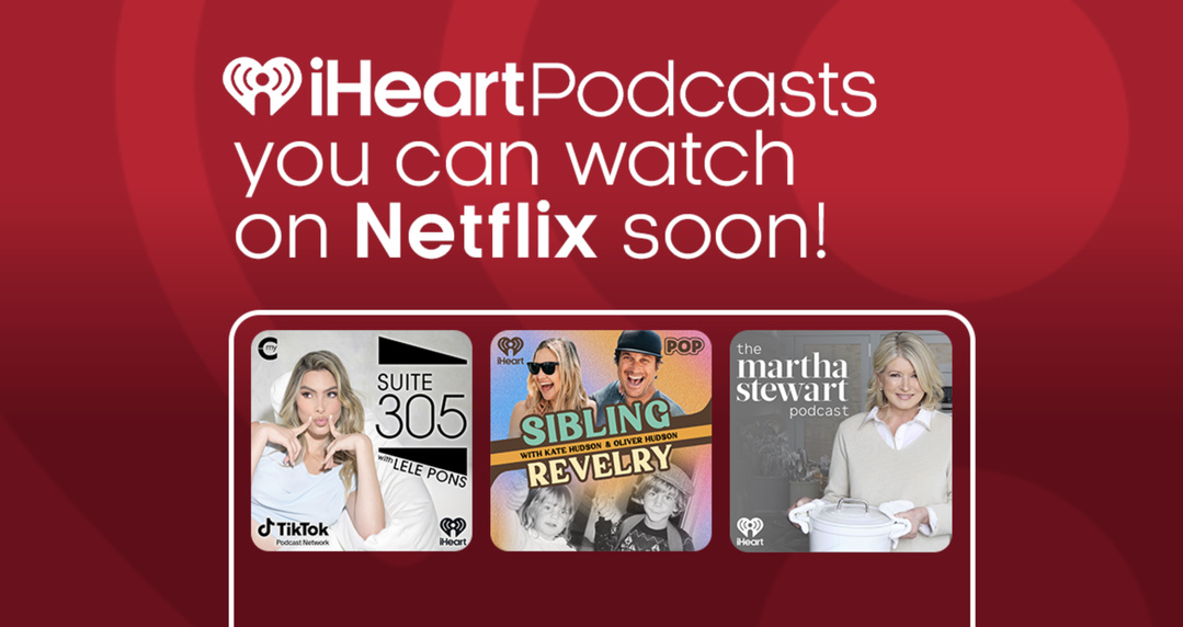 Netflix et iHeartMedia renforcent leur alliance autour des podcasts vidéo
