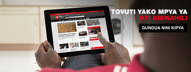 RFI en Kiswahili lance son nouveau site RFI en Kiswahili lance son nouveau site