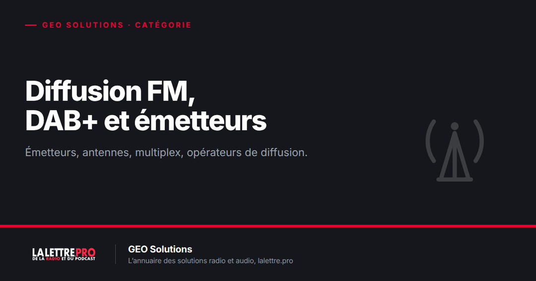 Diffusion FM, DAB+ et émetteurs : les fabricants et opérateurs à connaître (2026) Diffusion FM, DAB+ et émetteurs : les fabricants et opérateurs à connaître (2026)