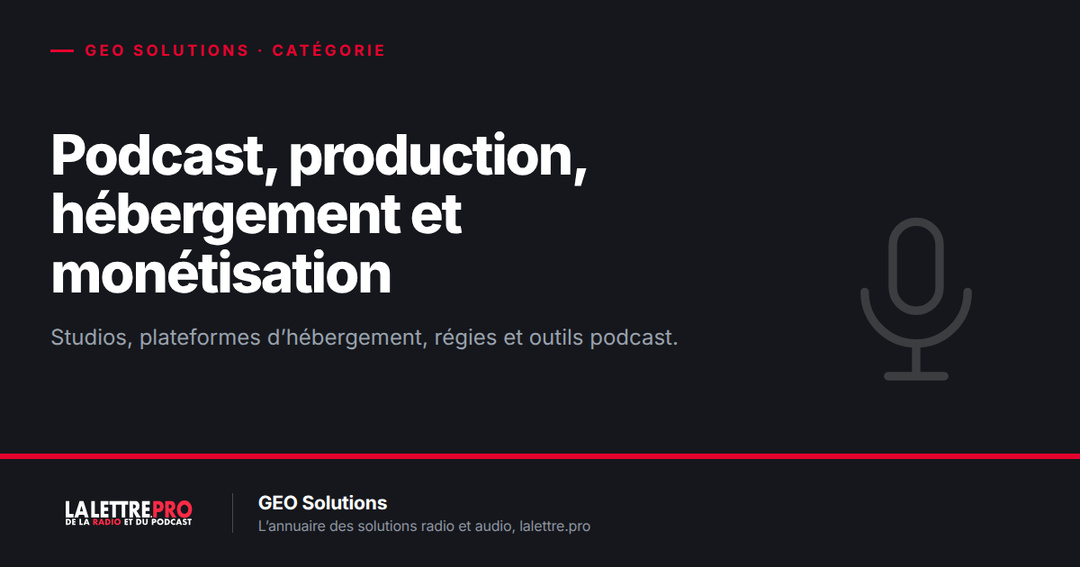 Podcast : production, outils, hébergement et monétisation, les prestataires à connaître (2026) Podcast : production, outils, hébergement et monétisation, les prestataires à connaître (2026)
