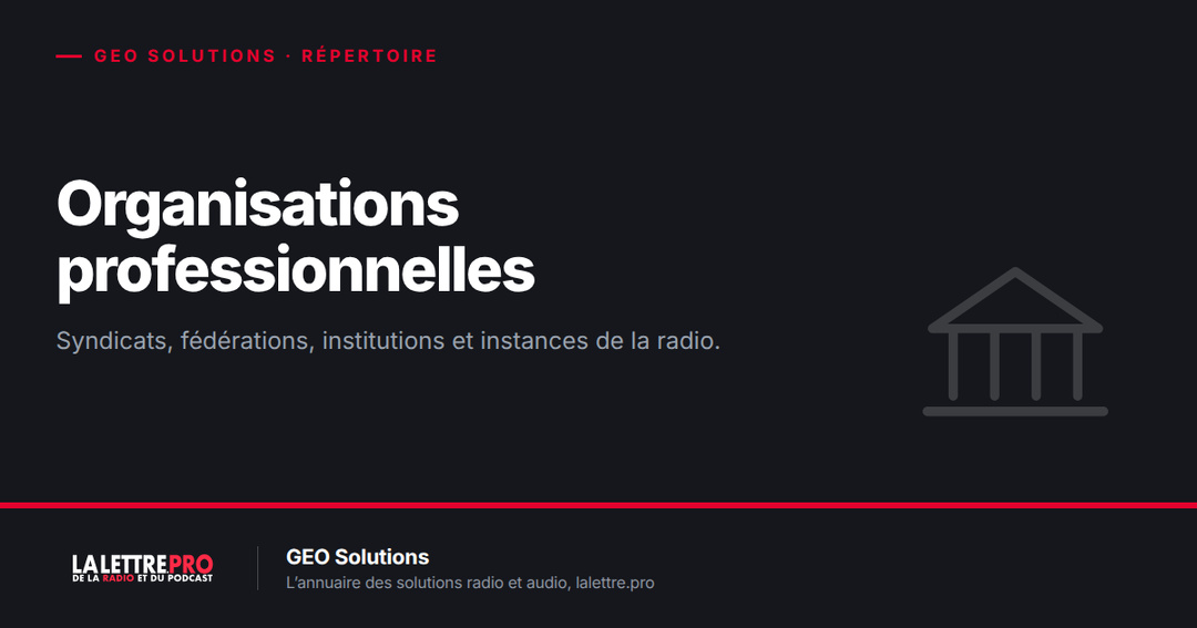Organisations professionnelles et institutions de la radio : le répertoire (2026)