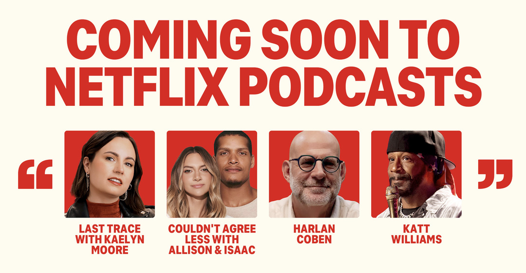 Netflix étoffe son catalogue de plus de 60 podcasts Netflix étoffe son catalogue de plus de 60 podcasts