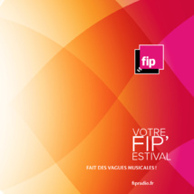 FIP fait la tournée des festivals de l'été FIP fait la tournée des festivals de l'été