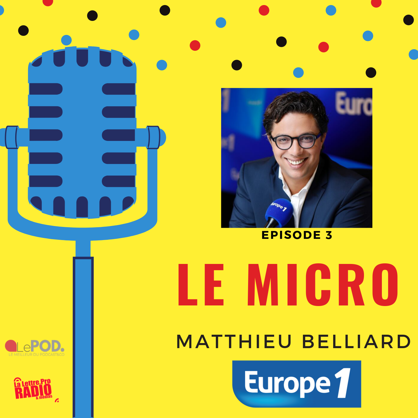 Matthieu Belliard (Europe 1) invité du Micro, le podcast d'interview de La Lettre Pro de la Radio