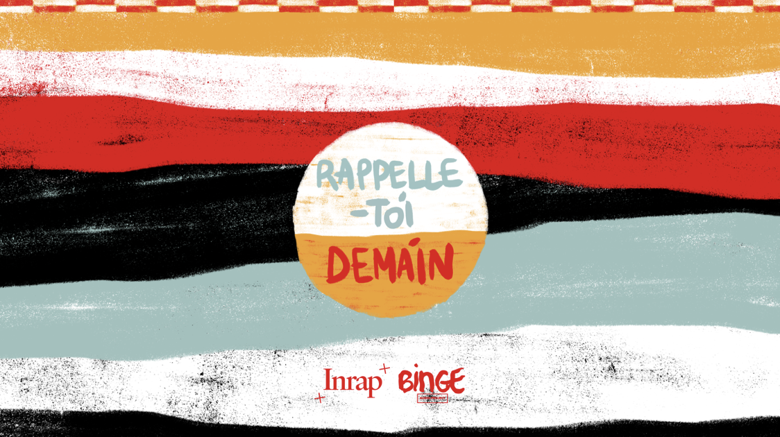 Binge Audio et l'Inrap lancent le podcast "Rappelle-toi demain"