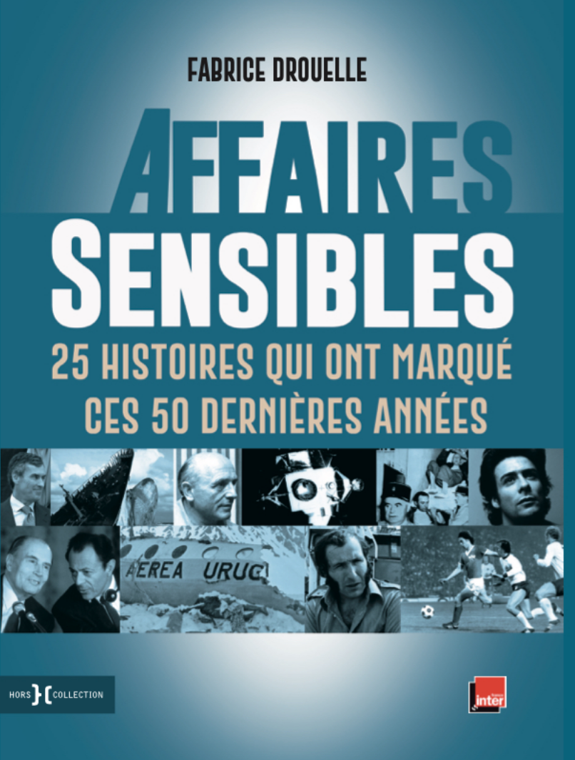 "Affaires Sensibles" : des grands faits divers dans un livre de Fabrice Drouelle