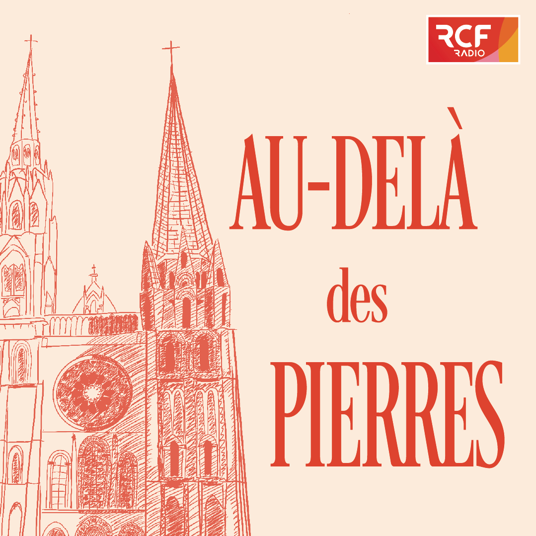 "Au-delà des pierres", le podcast RCF sur le patrimoine sacré