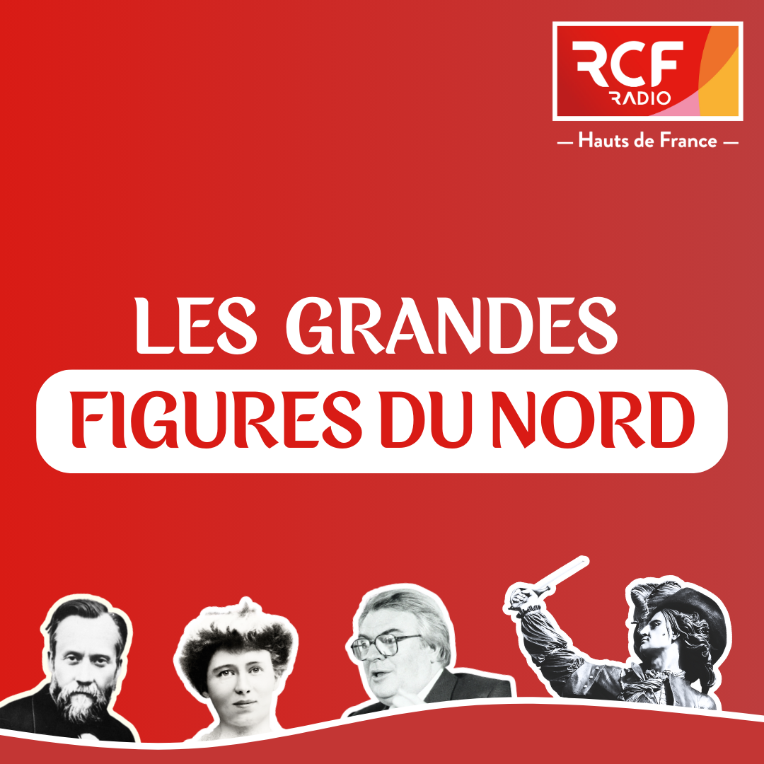 RCF Haut de France s'intéresse aux "grandes figures du Nord"