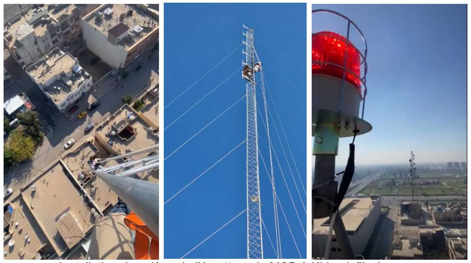 Installation du pylône de l’émetteur de MCD à Kirkouk filmée par le technicien perché à 50 mètres de hauteur...