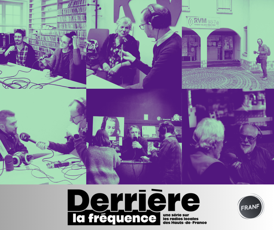 Derrière la fréquence, la série consacrée aux radios locales du nord de la France, disponible en podcast ainsi que sur les stations locales mobilisées.