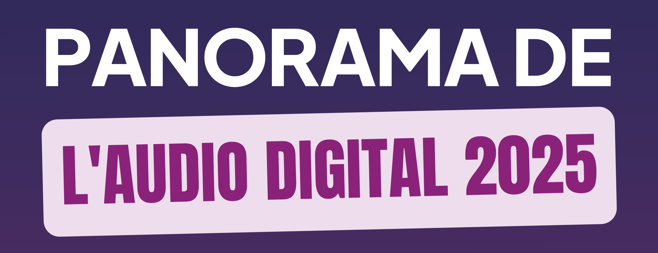 Alliance Digitale publie son Panorama 2025 de l’audio digital