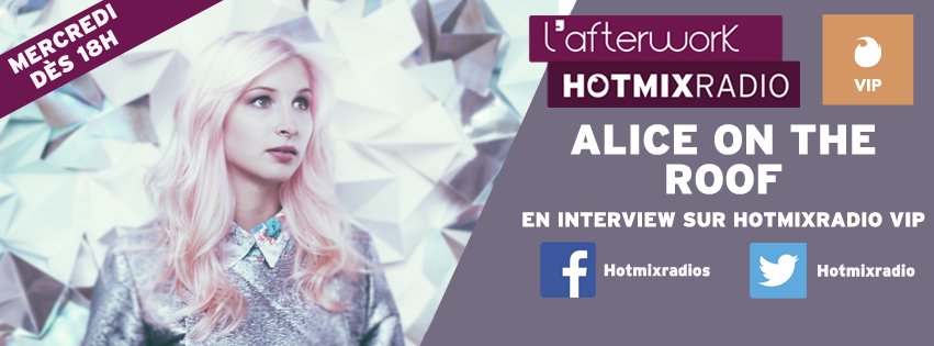 Alice on the roof ce mercredi sur Hotmixradio