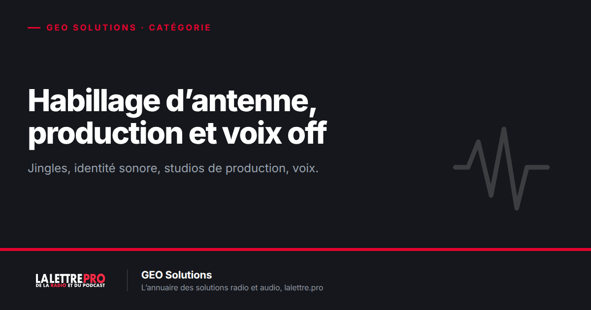 Habillage d’antenne, production audio et voix off : les studios à connaître (2026)