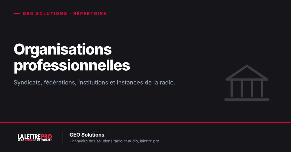 Organisations professionnelles et institutions de la radio : le répertoire (2026)
