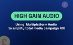 High Gain Audio analyse la contribution de la radio et de l’audio digital au ROI des campagnes