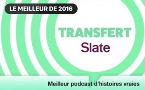 "Transfert" le podcast de Slate.fr récompensé par iTunes