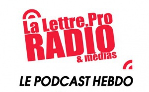 La Lettre Pro de la Radio en podcast n° 112