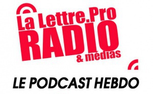 La Lettre Pro de la Radio en podcast #116