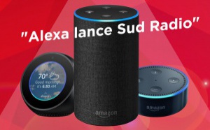 "Alexa lance Sud Radio !"