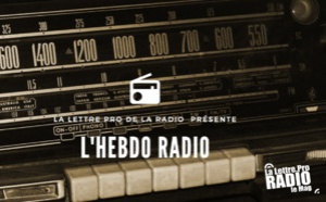 Podcast #01 : "L'Hebdo Radio" de La Lettre Pro de la Radio