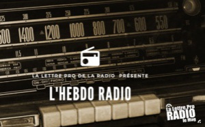  Podcast #09 : "L'Hebdo Radio" de La Lettre Pro de la Radio 