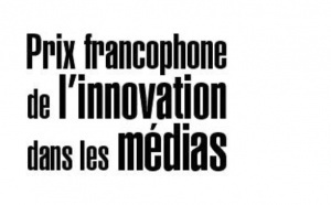 Lancement du 4e Prix francophone de l'innovation dans les médias
