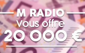 20 000 euros à gagner sur M Radio