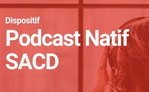 SACD : lancement du dispositif Podcast Natif