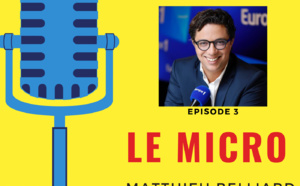 Matthieu Belliard (Europe 1) invité du Micro, le podcast d'interview de La Lettre Pro de la Radio