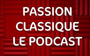 Radio Classique lance le podcast "Passion Classique" 