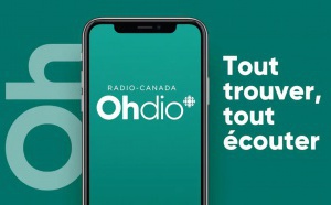 OHdio : la nouvelle application de Radio-Canada