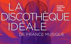 Parution de "La Discothèque Idéale de France Musique"
