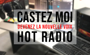"Castez-moi" : un casting lancé par Hot Radio