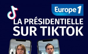 Europe 1 enrichit son dispositif présidentiel en investissant TikTok