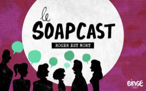 "Le Soapcast", la première sitcom audio de Binge Audio