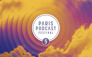 Dans un mois débutera le Paris Podcast Festival
