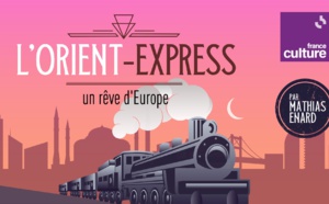 France Culture met L’Orient-Express dans un podcast