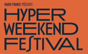 Radio France lance la 3e édition de l'Hyper Weekend Festival