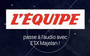 L'Équipe enrichit son offre audio avec ETX Majelan