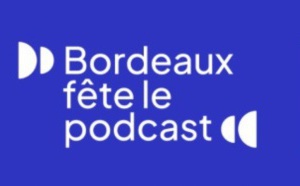 Deuxième édition de "Bordeaux fête le podcast"
