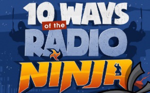 Devenez un vrai Radio Ninja ! 