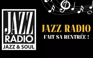 Jazz Radio installe sa nouvelle programmation pour la saison