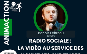[AnimAction] J2-14h15 - Benoit Lebreau - Radio sociale : La vidéo au service des nouvelles audiences