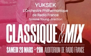 À Radio France, Classique &amp; Mix revient pour une 5e édition avec Yuksek
