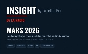 INSIGHT by La Lettre Pro de la Radio — Mars 2026